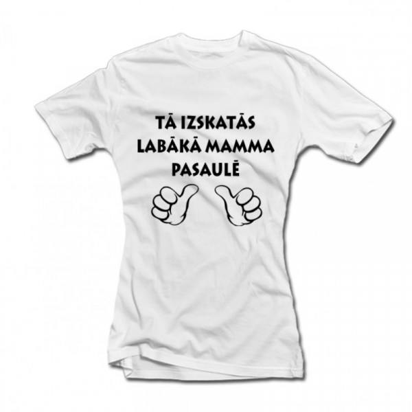 Sieviešu T-krekls "Tā izskatās labākā mamma pasaulē"