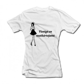 Sieviešu T-krekls "Vienīgā un neatkārtojamā"