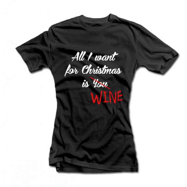 Sieviešu T-krekls "All I want for Christmas is WINE"