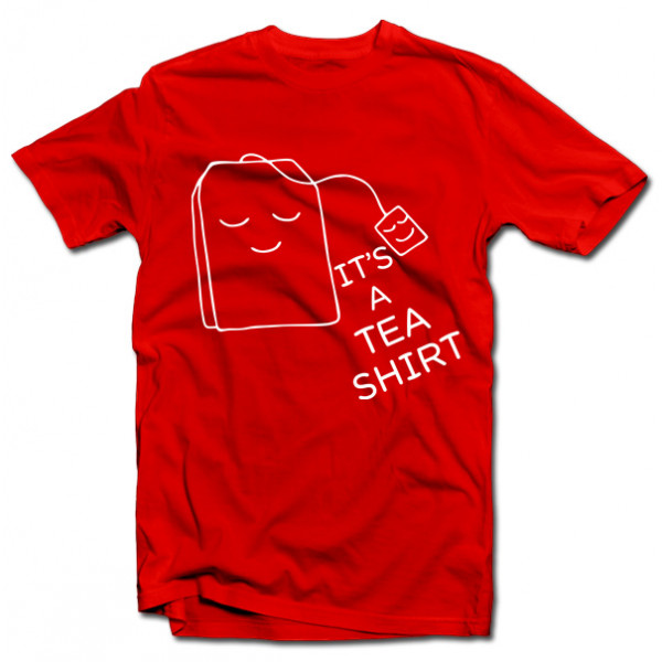 T-krekls "It's a TEA SHIRT"
