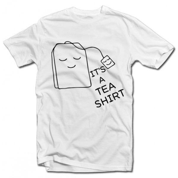 T-krekls "It's a TEA SHIRT"