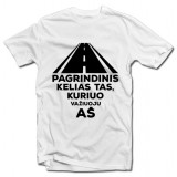 T-krekls "Galvenais ceļš ir tas, pa kuru braucu es"