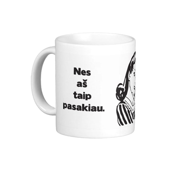 Krūze "Jo es tā pateicu"
