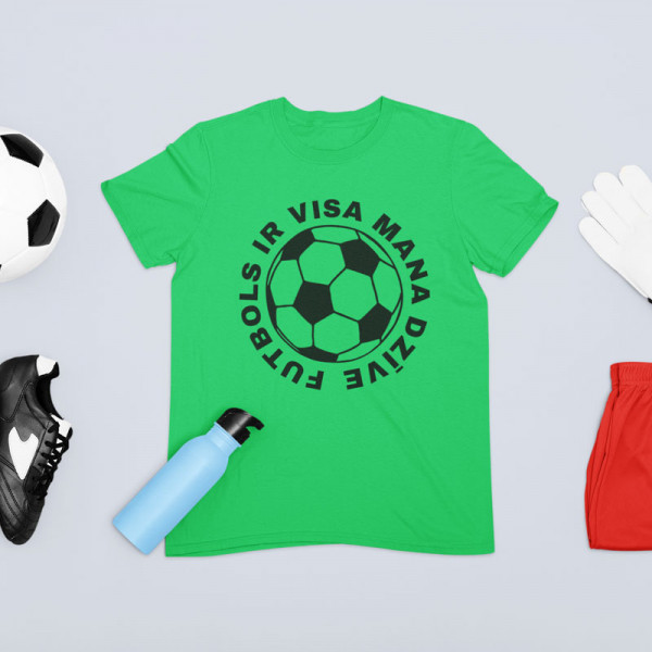 T-krekls "Futbols ir mana dzīve"