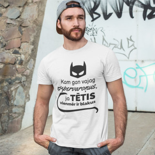 T-krekls "Kam gan vajag supervaroņus, ja TĒTIS vienmēr ir blakus"