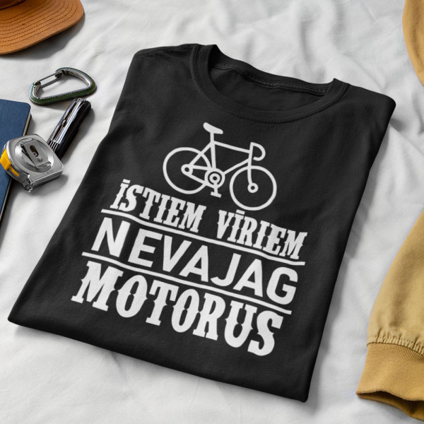 T-krekls "Īstiem vīriem nevajag motorus"