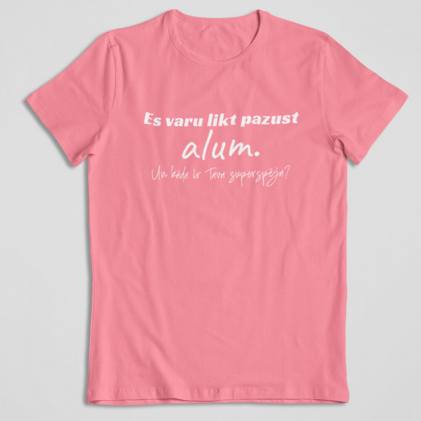 T-krekls "Es varu likt alum pazust"