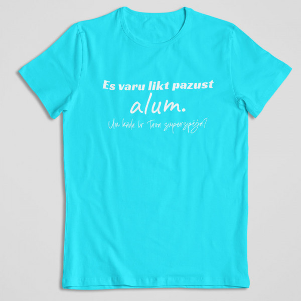 T-krekls "Es varu likt alum pazust"
