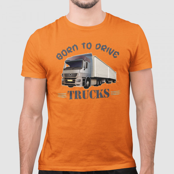 T-krekls "Born to drive trucks"