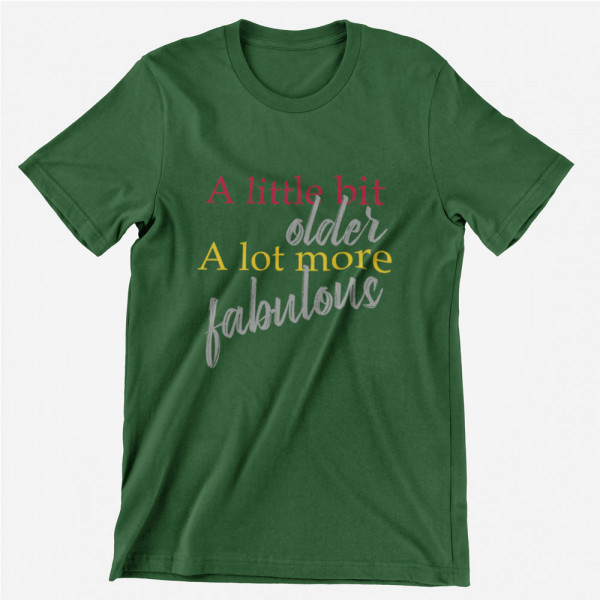 T-krekls "A lot more fabulous"