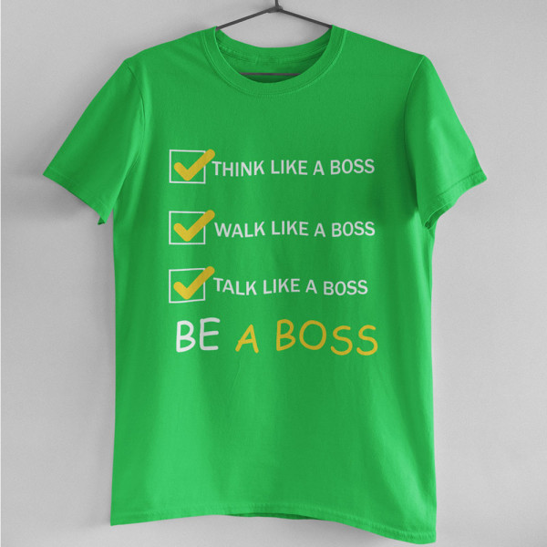 T-krekls "Be a Boss"