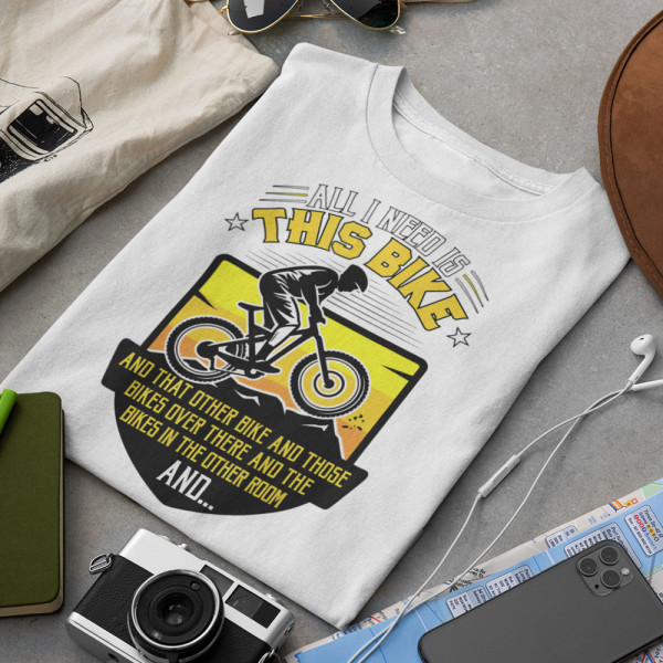 T-krekls  "All I need is this bike"