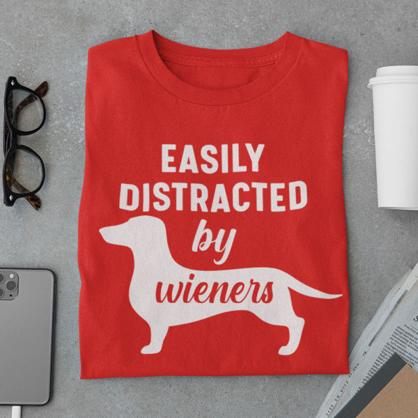 T-krekls "Easily distracted by wieners"