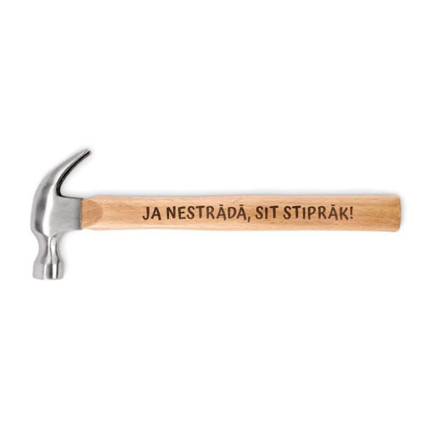 Āmurs ar koka rokturi "Ja nestrādā, sit stiprāk!" Āmurs ar koka rokturi "Ja nestrādā, sit stiprāk!"