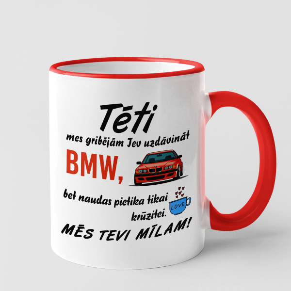 Krūze "Mēs gribējām Tev uzdāvināt BMW" Krūze "Mēs gribējām Tev uzdāvināt BMW"