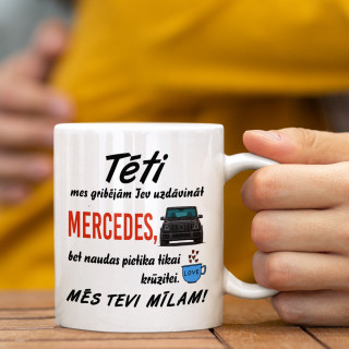 Krūze "Mēs gribējām Tev uzdāvināt Mercedes"