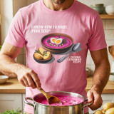 T-krekls  "I know how to make pink soup"
