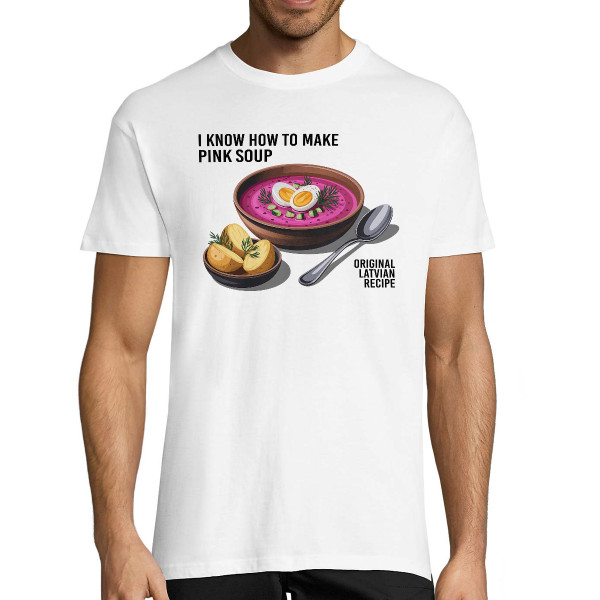 T-krekls  "I know how to make pink soup"