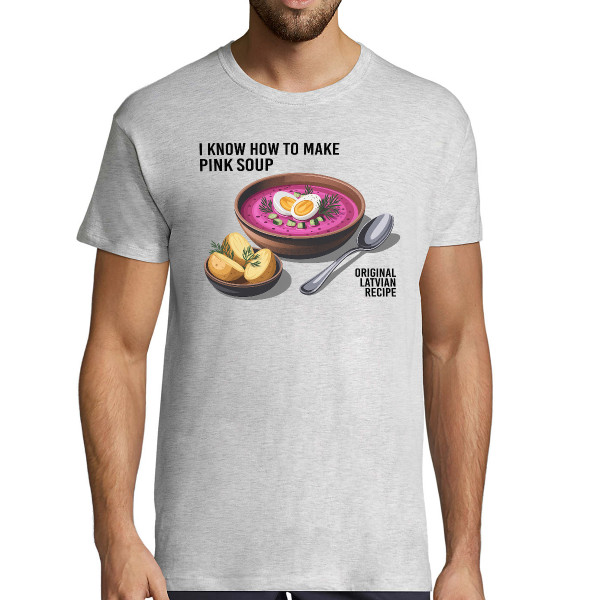T-krekls  "I know how to make pink soup"