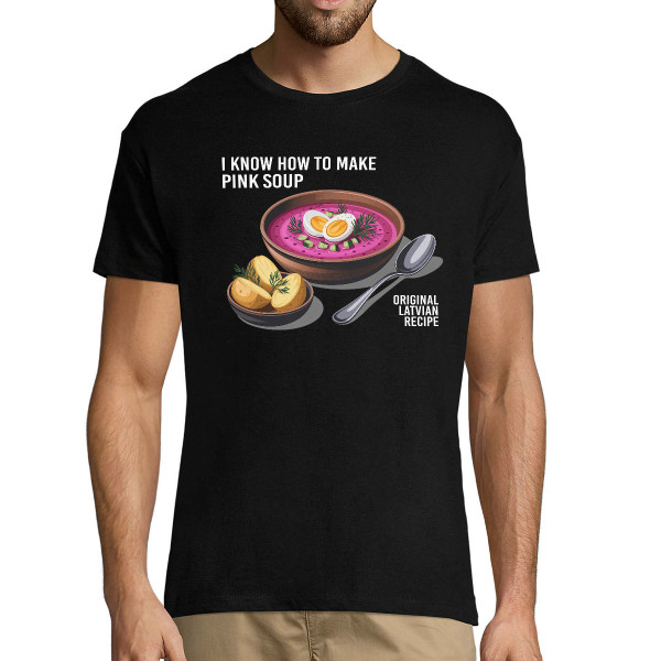 T-krekls  "I know how to make pink soup"