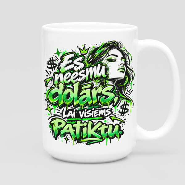 XL krūze "Es neesmu dolārs, lai visiems patiktu" (450ml)