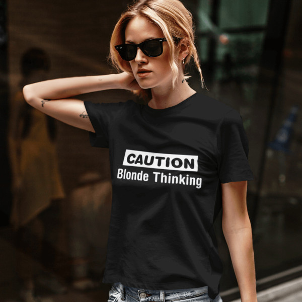Sieviešu T-krekls "Caution. Blonde thinking"